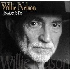 Willie Nelson : So Much to Do